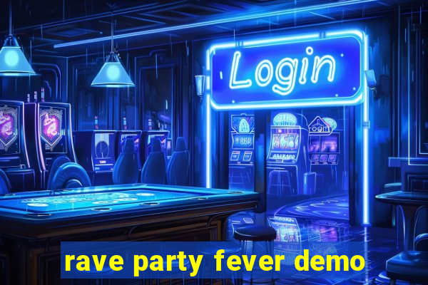 rave party fever demo